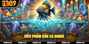 Bắn Cá Bingo - Khám Phá Siêu Phẩm Săn Ngư Hot Nhất 2025