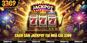 Cách Săn Jackpot - Tổng Hợp Thủ Thuật Từ Cao Thủ 3389