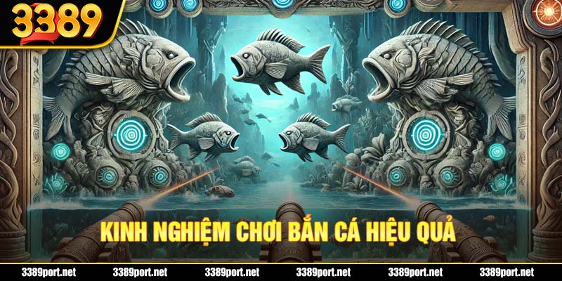 Kinh Nghiệm Chơi Bắn Cá Hiệu Quả Săn Thưởng Đầy Túi