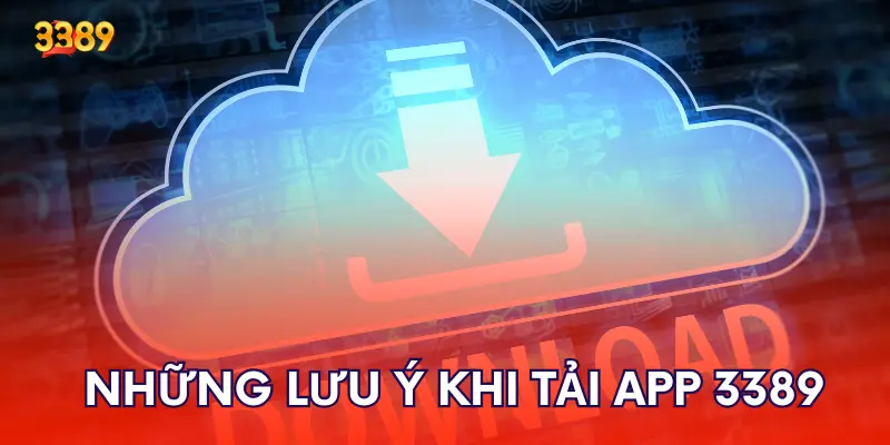 Những lưu ý khi tải app 3389 mà khách hàng cần nắm