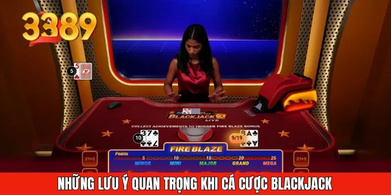 Những lưu ý quan trọng khi cá cược Blackjack